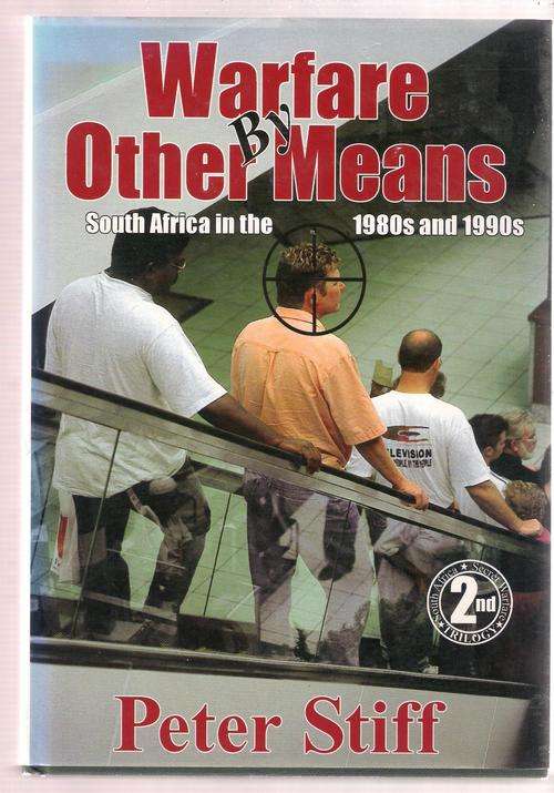 (First Edition 2001) Warfare by Other Means South Africa in the 1980s and 1990s, Peter Stiff