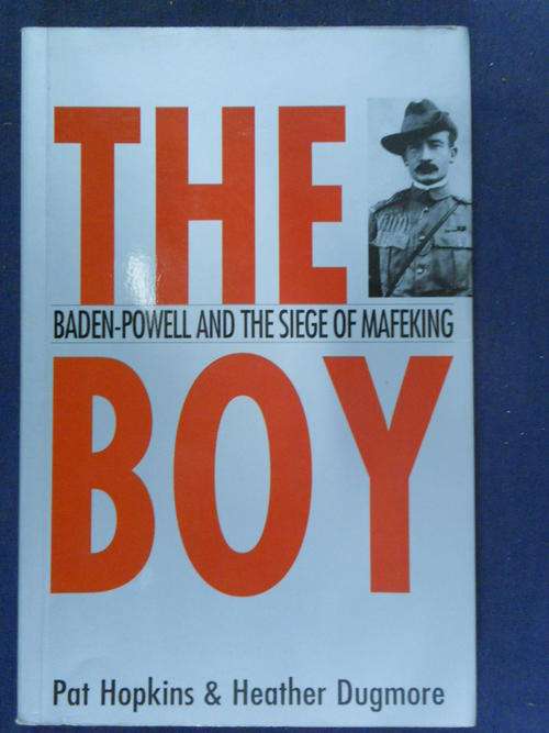 the boy baden-powell and the seige of Mafeking,P Hopkins H Dugmore.