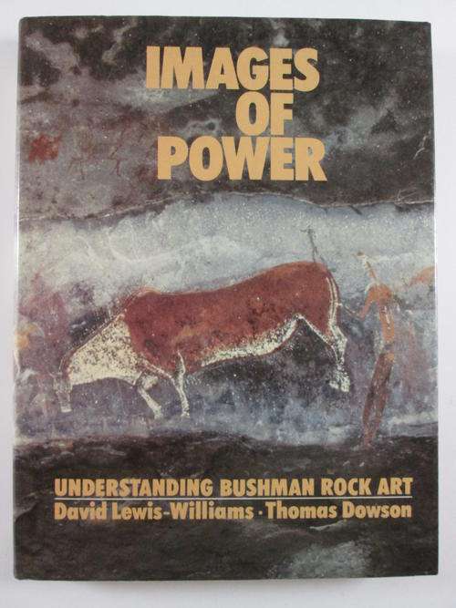 Images of Power  Understanding Bushman Rock Art  David Lewis-Williams & Thomas Dowson