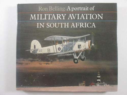 A Portrait of Military Aviation in South Africa - Ron Belling