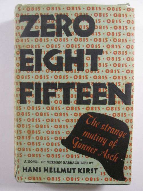 ZERO EIGHT FIFTEEN The Strange Mutiny of Gunner Asch Kirst, Hans Hellmut (first edition 1955)