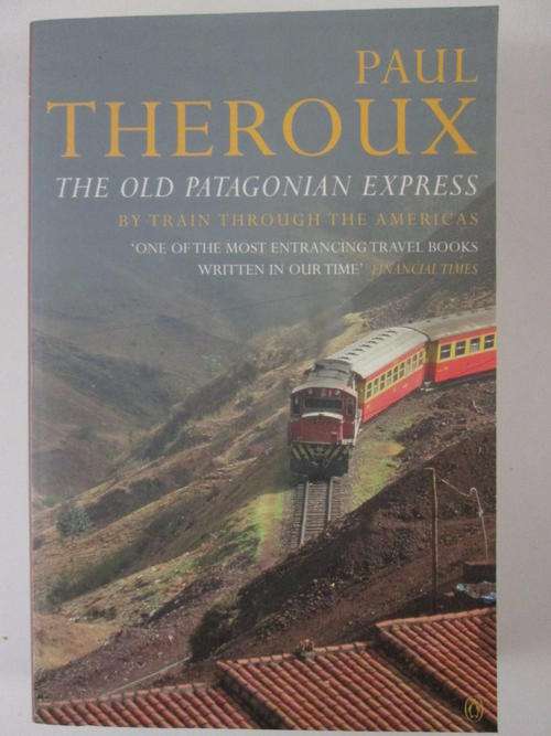 The old Patagonian express Paul Theroux