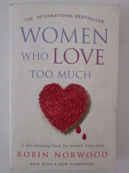 Women who love too much Robin Norwood