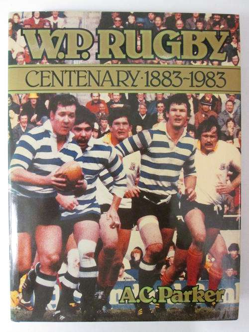 W P rugby centenary 1883-1983 A C Parker (LOTS OF SIGNATURES !)