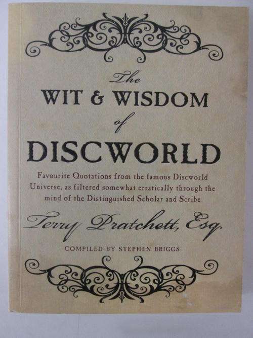 The wit & wisdom of discworld Terry Pratchett esq. compiled by Stephen Briggs