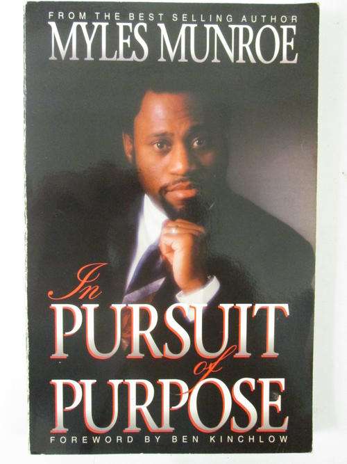 The pursuit of purpose Myles Monroe