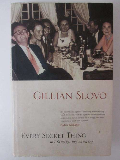 Every secret thing my family,my country Gillian Slovo