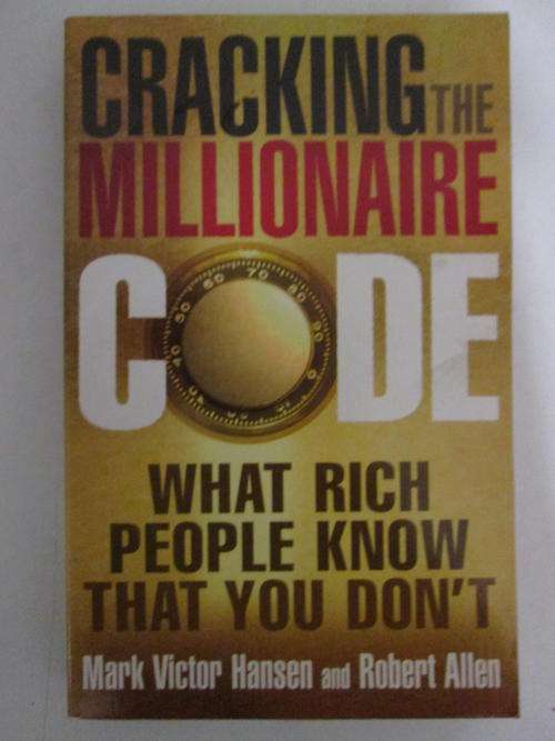 Cracking the millionaire code what rich people know that you dont Mark Victor Hansen Robert Allen