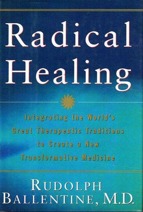 Radical healing Rudolph Ballentine M.D.