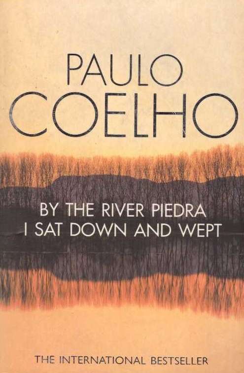 By The River Piedra I Sat Down and Wept - Paulo Coelho
