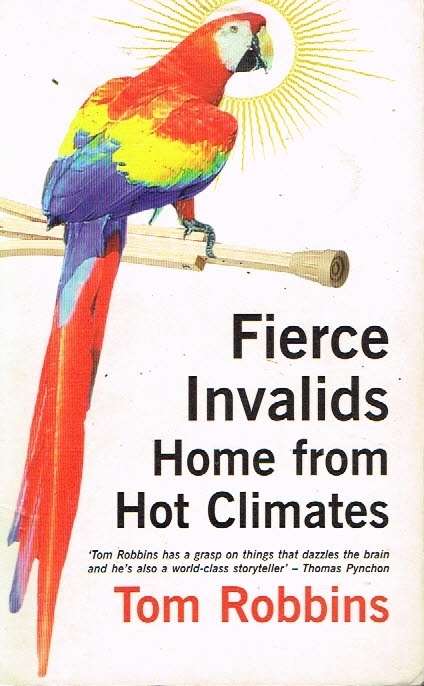 Fierce invalids home from hot climes Tom Robbins