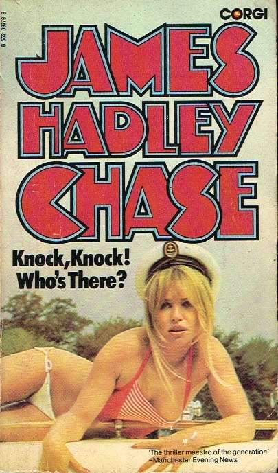 Knock,knock ! who's there ? James Hadley Chase