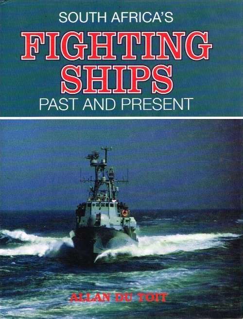 South Africa's fighting ships past and present Allan du Toit
