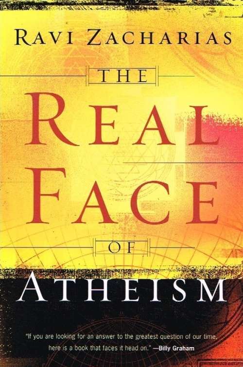 The real face of atheism Ravi Zacharias