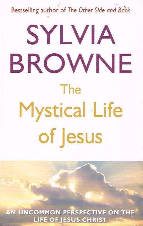 The mystical life of Jesus Sylvia Browne