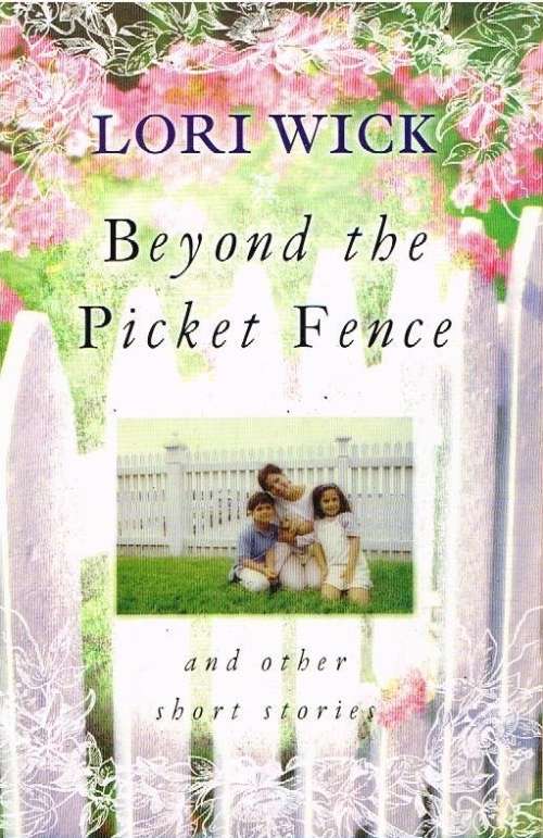Beyond the picket fence Lori Wick