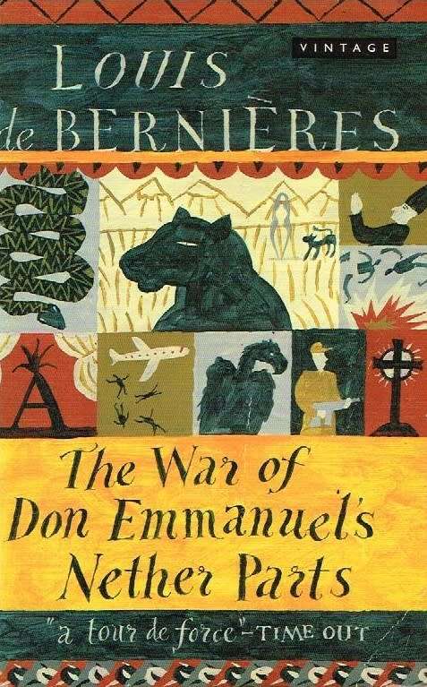 The war of Don Emmanuel's nether parts Louis de Bernieres