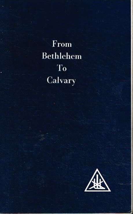 From Bethlehem to Calvary Alice A Bailey