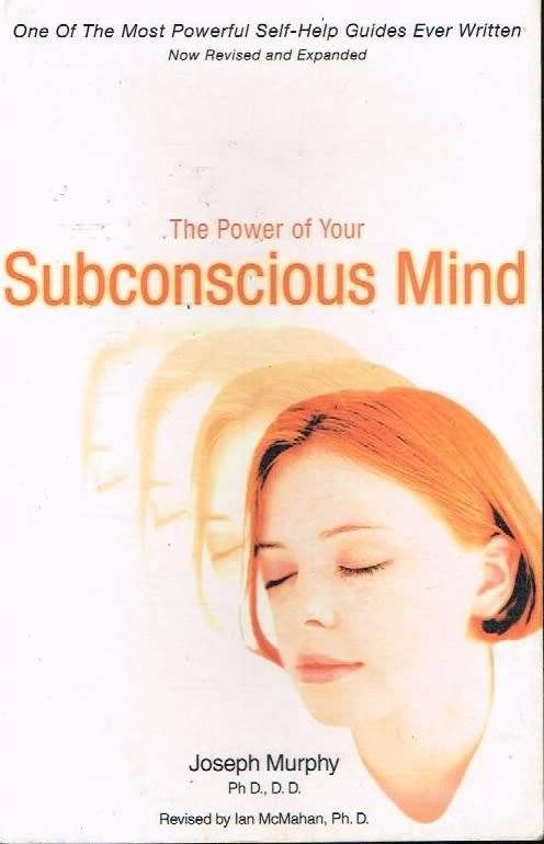 The power of the Subconscious mind Joseph Murphy (revised and expanded)