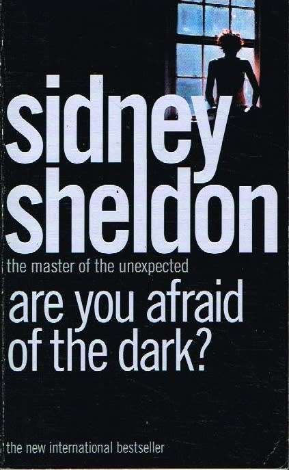 Are you afraid of the dark ? Sidney Sheldon