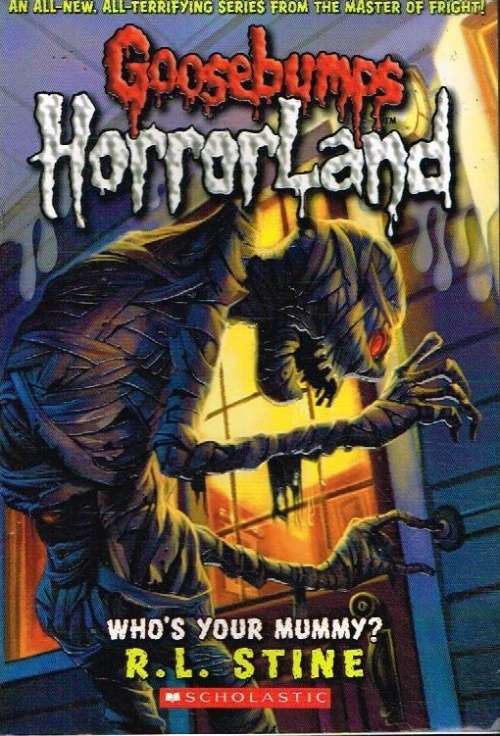 Goosebumps Horrorland Who's your mummy ? R L Stine