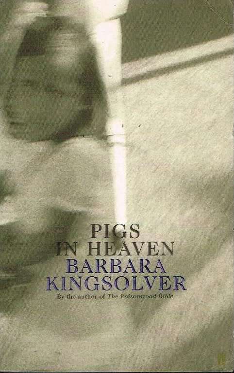 Pigs in heaven Barbara Kingsolver
