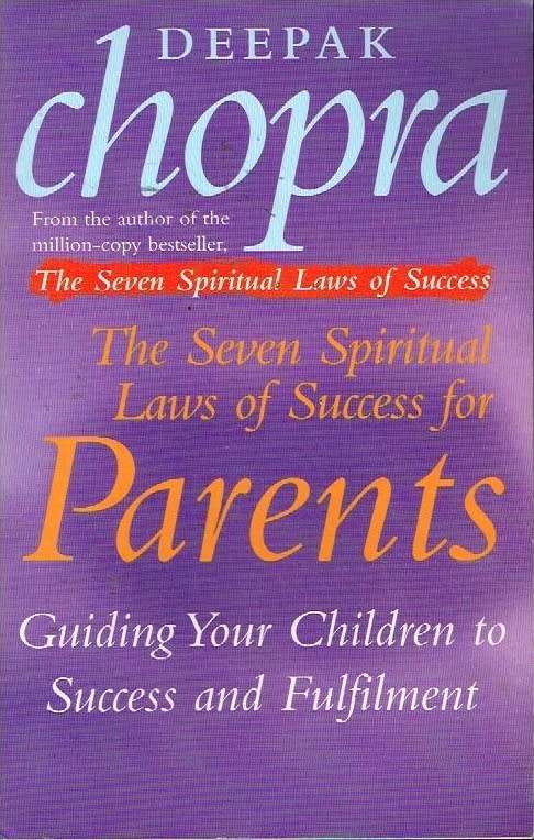 The seven spiritual laws of success for parents Deepak Chopra
