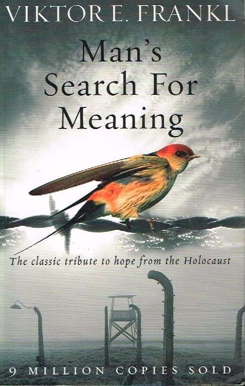 Man's search for meaning Viktor E Frankl