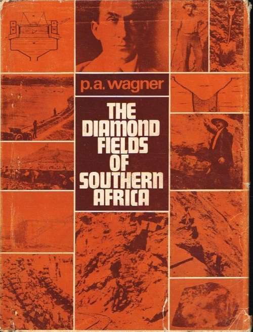 The diamond fields of Southern Africa P A Wagner