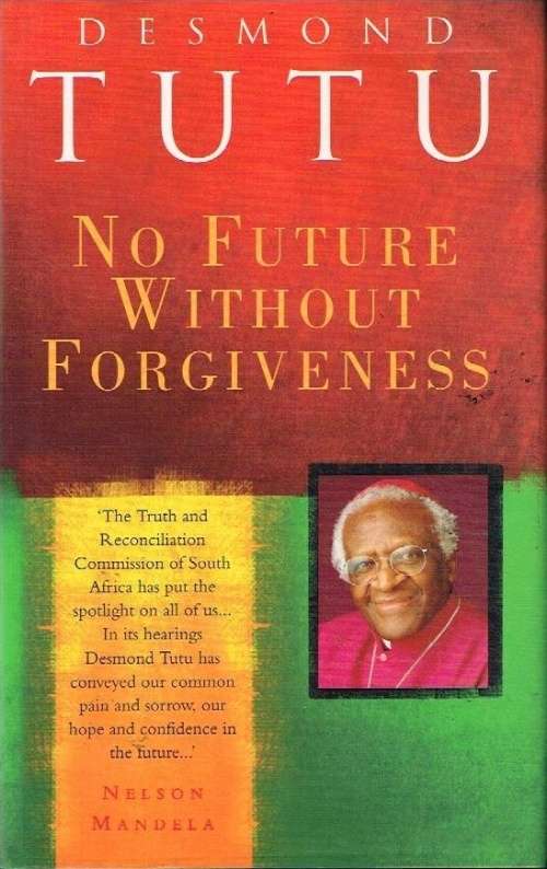 No future without forgiveness Desmond Tutu
