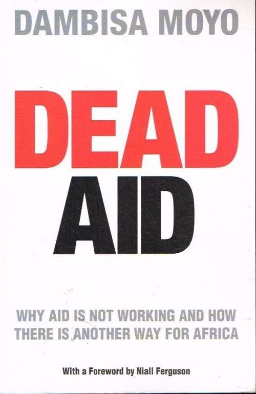 Dead aid Dambisa Moyo