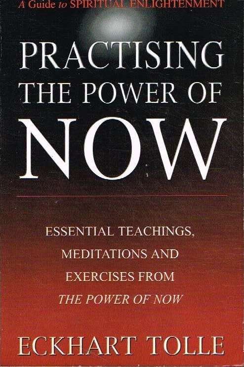 Practising the power of now Eckhart Tolle