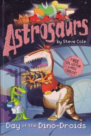 ASTROSAURS- DAY OF THE DINO DROIDS  by STEVE COLE