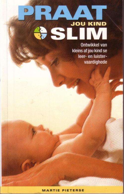Praat jou kind slim - Martie Pieterse