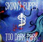 Skinny Puppy - Too Dark Park (CD)