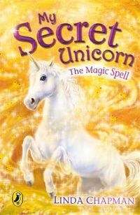 Linda Chapman - My Secret Unicorn : The Magic Spell (Softcover)