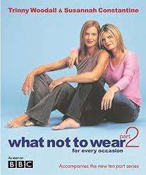 Trinny Woodall & Susannah Constantine - What Not To Wear : Part 2 (Hardcover)