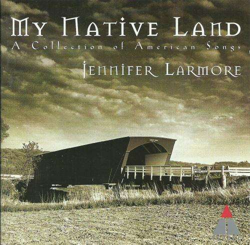 Jennifer Larmore - My Native Land : A Collection Of American Songs (CD)