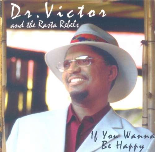Dr Victor And The Rasta Rebels - If You Wanna Be Happy (CD)