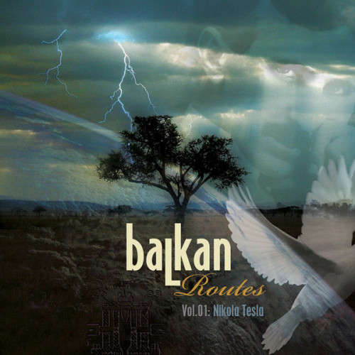 Balkan Routes - Vol 1 : Nikola Tesla (CD)