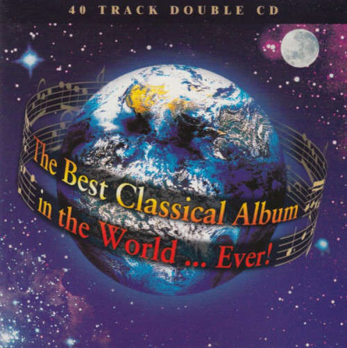 The Best Classical Album In The World ... Ever! - Various (Double CD)