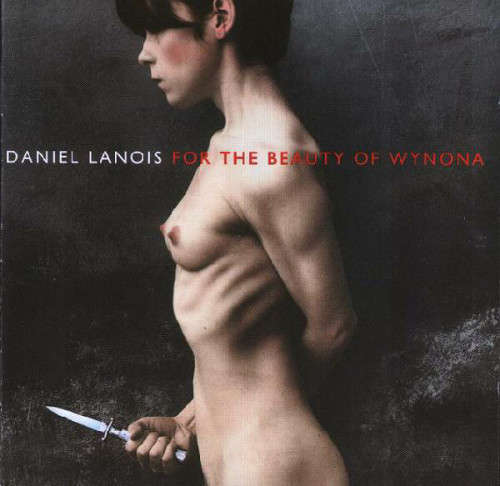 Daniel Lanois - For The Beauty Of Wynona (CD)