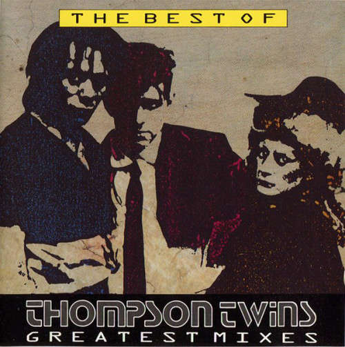 Thompson Twins - The Best Of : Greatest Mixes (CD)