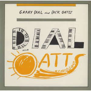Garry Dial and Dick Oatts - Dial & Oatts (CD)