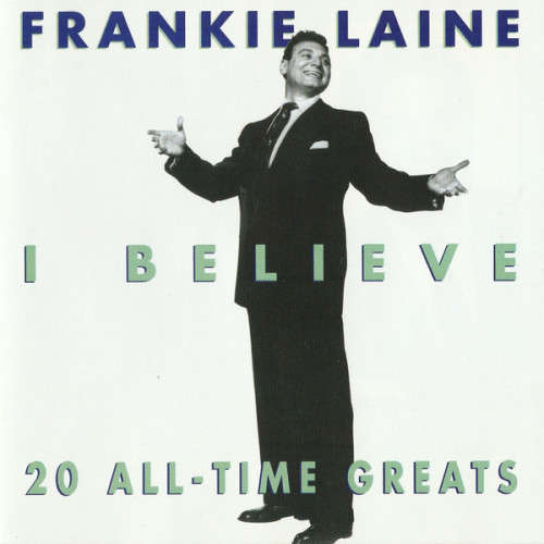 Frankie Laine - I Believe : 20 All Time Greats (CD)