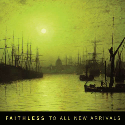 Faithless - To All New Arrivals (CD)