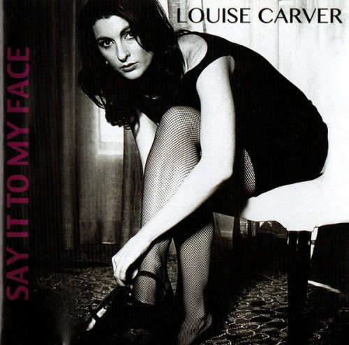 Louise Carver - Say It To My Face (CD)