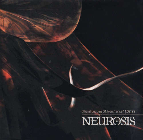 Neurosis - Official Bootleg.01.Lyon.France.11.02.99 (CD)