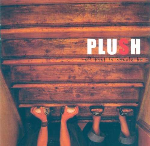 Plush - All That Is Should Be (CD)