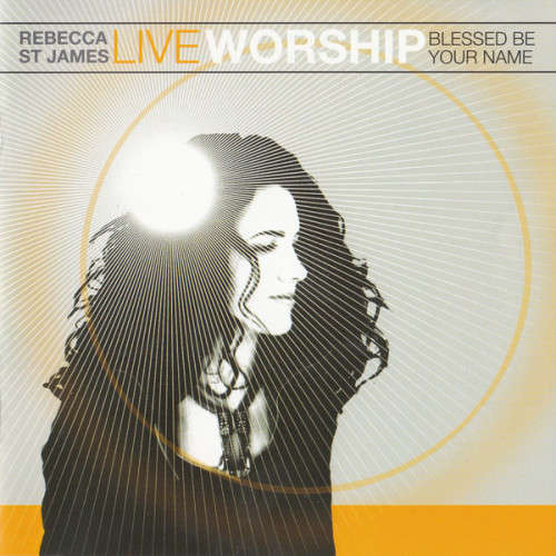 Rebecca St James - Live Worship : Blessed Be Your Name (CD)